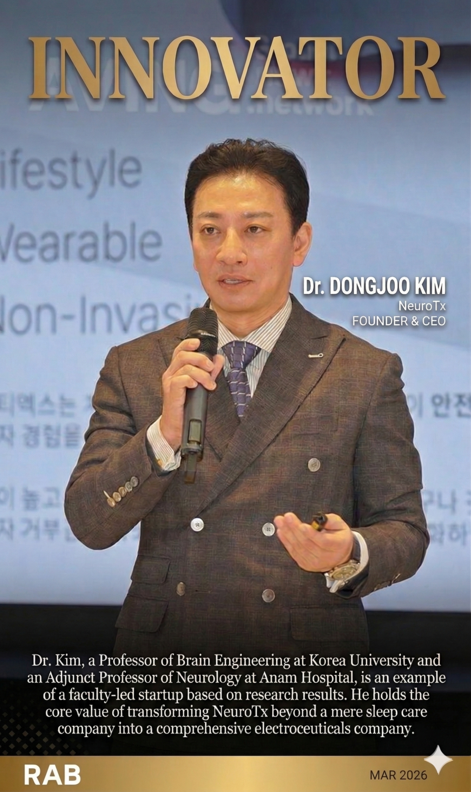 김동주 교수는 현재 고려대학교 뇌공학과 교수이자 고대안암병원 신경과 겸임교수로 재직 중이며, 교수창업으로 디지털헬스케어 스타트업인 ‘뉴로티엑스’의 대표이기도 하다. 그는 케임브리지대학교에서 공학박사 학위를 받았으며 고려대 의대 연구진과 공동 연구를 통해 수면·인지 영역 알고리즘을 고도화하고 임상 설계를 정교화하는 작업을 수행한 바 있다. 그가 창업한 뉴로티엑스는 수면장애 치료뿐 아니라 ‘종합 전자약 기업’으로 도약하는 것을 목표로 하고 있다. ㅣ 촬영-에이빙뉴스, 이미지제작-나노바나나